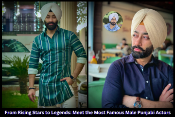 From Rising Stars to Legends: Meet the Most Famous Male Punjabi Actors